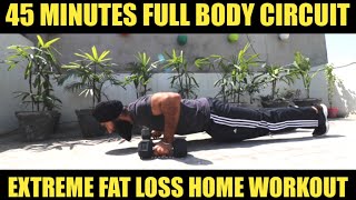 EXTREME FAT LOSS 45 minutes FULL BODY CIRCUIT (HOME WORKOUT) | High Calorie Burning Workout