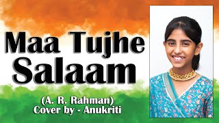 Maa Tujhe Salaam | Cover by - Anukriti @ARRahman #vandemataram #independenceday #india @anukriti