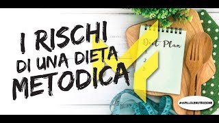 I RISCHI DI UN APPROCCIO METODICO ALLA DIETA!