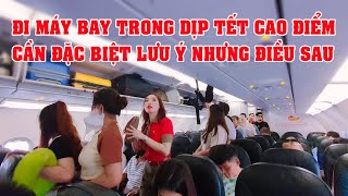 🚀 BAY TRONG GIAI ĐOẠN CAO ĐIỂM TẾT CẦN LƯU Ý NHỮNG GÌ? 🚀