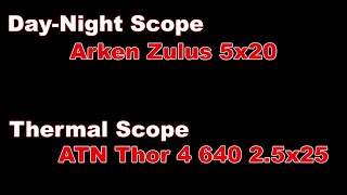 Arken Zulus 5x20 Night Vision and ATN Thor 4 640 Thermal Scopes