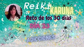 30 DÍAS REIKI KARUNA DÍA 23: ADICCIONES: Sanar el corazón. Reto atemporal, empìeza cuando desees.