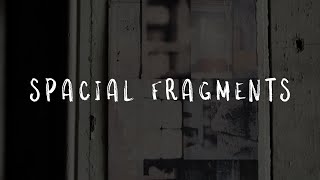 Spacial Fragments