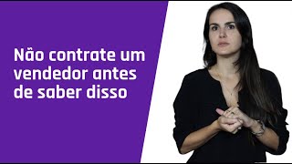 Passo a passo para montar o seu processo de contratação de vendedores