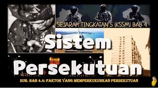 SUB. BAB 4.4: FAKTOR YANG MENGUKUHKAN SISITEM PERSEKUTUAN