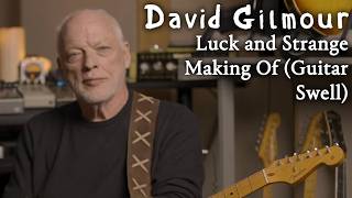 David Gilmour - Luck and Strange Making Of (Guitar Swell)