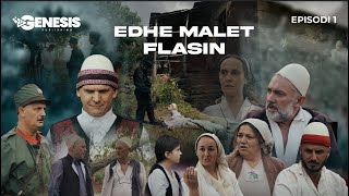 EDHE MALET FLASIN - Episodi 1 (Histori Shqiptare)