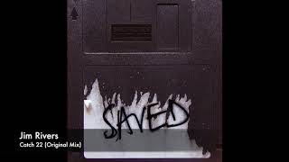 Jim Rivers - Catch 22 (Original Mix) [Saved Records]