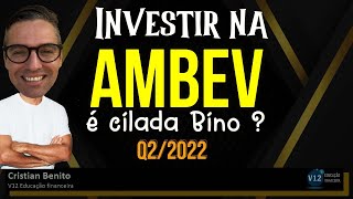 AMBEV (ABEV3) é cilada Bino ? Análise fundamentalista raiz após o Q2/2022