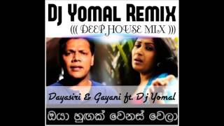 Dayasiri_Jayasekara Oya Hungak Wenas DJ YOMAL DEEP MIX