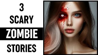 3 Scary Zombie Stories - Zombie horror stories vol.10