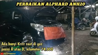 Malem-malem di parkiran beresin Alphard bunyi krkk pas di gas posisi R, kilometer blm sampai 80 ribu