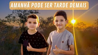 Amanhã Pode Ser Tarde Demais - João Lucas & Davi