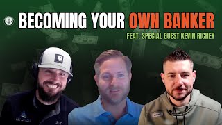 Becoming Your Own Banker with Special Guest Kevin Richey