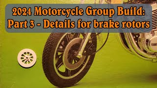 #2024 Motorcycle Group Build: Part 3 - brake rotors