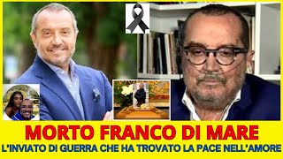 MORTO FRANCO DI MARE - L'INVIATO DI GUERRA CHE HA TROVATO LA PACE NELL'AMORE