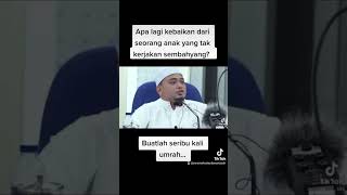 Apa lagi kebaikan dari seorang anak yang takkerjakan sembahyang? - Ustaz Wadi Annuar