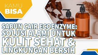 SABUN CAIR ECOENZYME: SOLUSI ALAMI UNTUK KULIT SEHAT DAN LINGKUNGAN BERSIH