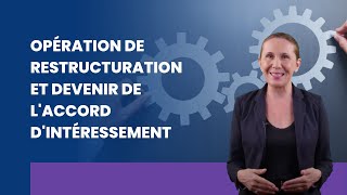 Opérations de restructuration et devenir de l'accord d'intéressement