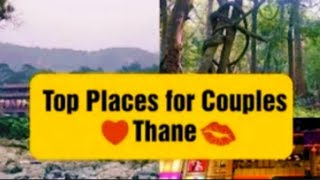 Top visiting places in thane for couples