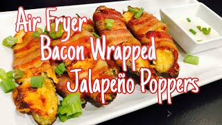 Air Fryer Bacon Wrapped Jalapeño Poppers | Perfect and Easy Appetizer