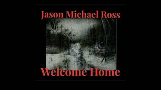 Jason Michael Ross - Welcome Home