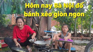 #142 Chín Trầu Lam Sơn.Hôm nay bà nội đổ bánh xèo