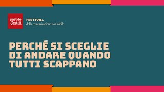 Perché si sceglie di andare quando tutti scappano | Festival della comunicazione non ostile