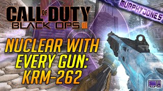 [LIVE] Black Ops 3 PC - Nuclear With Every Gun: KRM-262 [60 FPS]