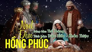 Noel Đêm Hồng Phúc | Diệu Hiền - Khắc Thiệu | Nhạc Giáng Sinh hay nhất | Sáng tác: Thế Thông