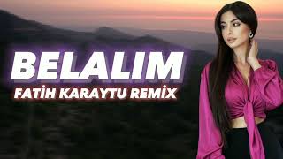 Belalim - Fatih Karaytu Remix( Piano mix) Yeni 2023