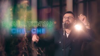 Rafael Tunyan - Che Che