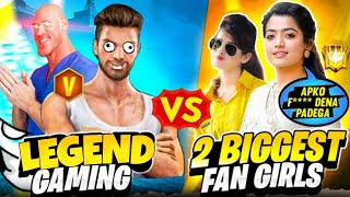 LEGEND GAMING Vs 2 Biggest Fan Girls 😜 Must Watch - Garena Free Fire #freefire