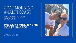 WE GOT FINED BY THE COAST GUARD | Goat Morning Amalfi Coast Ep.28