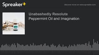 Peppermint Oil and Imagination