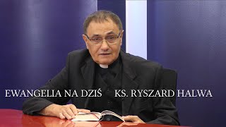 Ewangelia na dziś. ks. Ryszard Halwa.