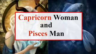 Capricorn woman and Pisces man love Compatibility.