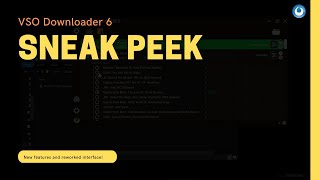 Sneak Peek - VSO Downloader 6