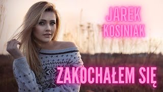 JAREK KOSINIAK  - ZAKOCHAŁEM SIĘ  Official Audio 2024