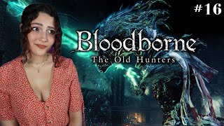 Starting Old Hunters DLC! | Ludwig The Accursed, Holy Blade | Bloodborne Part 16(First Playthrough)