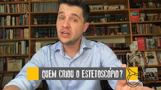 QUEM INVENTOU E COMO SURGIU O ESTETOSCÓPIO?