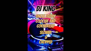 Uncle Daddy - Coochie And Cornbread Slowed & Chopped