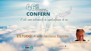 Estudo: A Arte na Casa Espírita - 46ª CONFERN