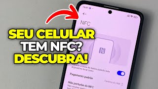 SEU CELULAR TEM NFC? DESCUBRA AGORA!