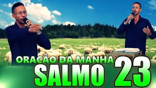 ORAÇÃO DA MANHA - SALMO 23 - 02 DE JULHO