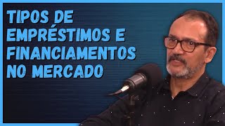 TIPOS DE EMPRÉSTIMOS E FINANCIAMENTOS NO MERCADO | Cortes Podcast Mestre dos Lucros #8