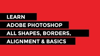 Learn Adobe Photoshop - Shapes, Borders, Radius and Basics - For Beginners