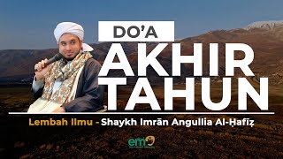 Panduan Doa Akhir Tahun (Dibaca 3x Di Akhir Hijriyah Sebelum Maghrib) Shaykh Imran Angullia Al-Hafiz