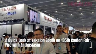 A Quick Look at Yekalon Booth on 135th Canton Fair: Fire with Enthusiasm