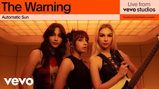 The Warning - Automatic Sun | Live From Vevo Studios